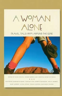 A Woman Alone : Travel Tales from Around the Globe - Faith Conlon