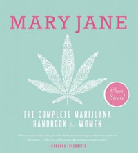 Mary Jane : The Complete Marijuana Handbook for Women - Cheri Sicard