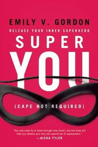 Super You : Release Your Inner Superhero - Emily Gordon