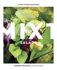 Mixt Salads : A Chef's Bold Creations [A Cookbook] - Andrew Swallow