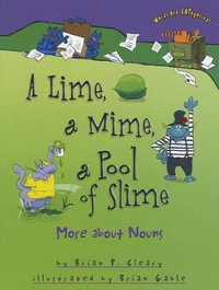 A Lime, a Mime, a Pool of Slime : More about Nouns - Brian P. Cleary