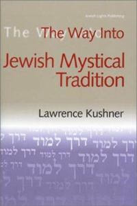 The Way Into Jewish Mystical Tradition : Vol 4 in Series - PhD Rabbi Lawrence A. Hoffman