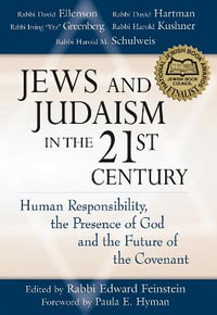 Jews and Judaism in 21st Century : Human Responsibility, the Presence of God and the Future of the Covenant - Rabbi Edward Feinstein