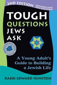 Tough Questions Jews Ask 2/E : A Young Adult's Guide to Building a Jewish Life - Rabbi Edward Feinstein