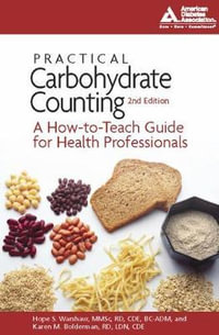 Practical Carbohydrate Counting : A How-To-Teach Guide for Health Professionals - Hope S. Warshaw R.D.