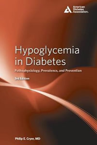 Hypoglycemia in Diabetes : Pathophysiology, Prevalence, and Prevention - Philip E. Cryer M.D.