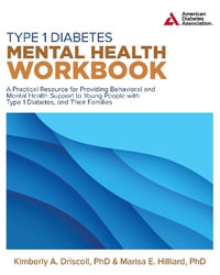 Type 1 Diabetes Mental Health Workbook - Kimberly A. Driscoll PhD