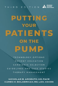 Putting Your Patients on the Pump, 3rd Edition - Nicholas B Argento MD, FACE