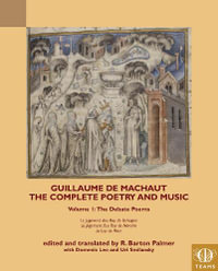 Guillaume de Machaut, The Complete Poetry and Music, Volume 1 : The Debate Poems: Le Jugement dou Roy de Behaigne, Le Jugement dou Roy de Navarre, Le Lay de Plour