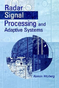 Radar Signal Processing and Adaptive Systems : Artech House Radar Library - Ramon Nitzberg