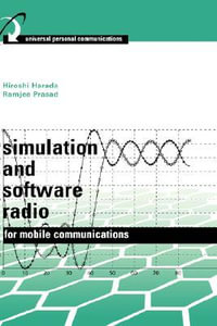 Simulation and Software Radio for Mobile Communications : The Artech House Universal Personal Communications Series - Hiroshi Harada