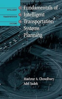 Intelligent Transportation Systems : Artech House Its Library - Mashrur A. Chowdhury