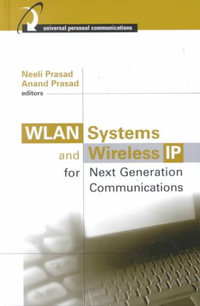 WLAN Systems and Wireless IP for Next Generation Communications : Artech House Universal Personal Communications Series - Neeli Prasad