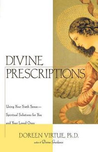 Divine Prescriptions : Spiritual Solutions for You and Your Loved Ones - Doreen Virtue