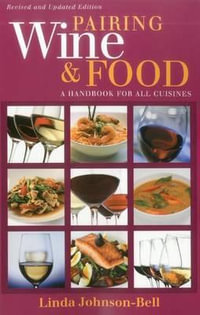 Pairing Wine and Food : A Handbook for All Cuisines - L. J. Johnson-Bell