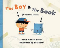 The Boy & the Book : [a wordless story] - David Michael Slater