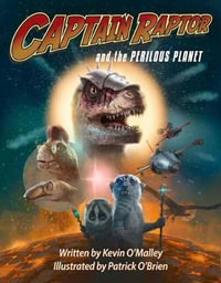 Captain Raptor and the Perilous Planet : Captain Raptor - Kevin O'Malley