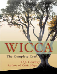 Wicca : The Complete Craft - D.J. Conway