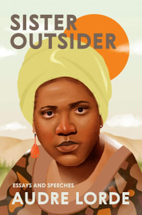 Sister Outsider : Essays and Speeches - Audre Lorde