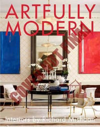 Artfully Modern : Interiors by Richard Mishaan - Richard Mishaan