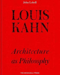 Louis Kahn : Architecture as Philosophy - John Lobell