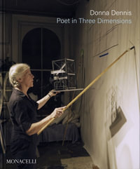 Donna Dennis : Poet in Three Dimensions - Helaine Posner