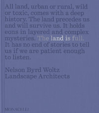 The Land Is Full : Nelson Byrd Woltz Landscape Architects - Thomas L. Woltz