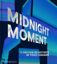 Midnight Moment : A Decade of Artists in Times Square - Jean Cooney