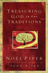 Treasuring God in Our Traditions - Noel Piper