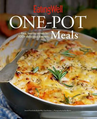 EatingWell One-Pot Meals : Easy, Healthy Recipes for 100+ Delicious Dinners - Jessie Price