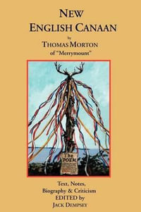 New English Canaan : Text, Notes, Biography & Criticism - Thomas Morton