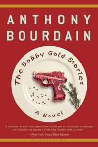 The Bobby Gold Stories - Anthony Bourdain