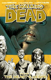 The Heart's Desire : The Walking Dead : Volume 4 - Robert Kirkman