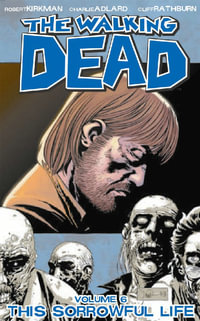 This Sorrowful Life : The Walking Dead : Volume 6 - Robert Kirkman