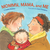 Mommy, Mama, and Me - Leslea Newman