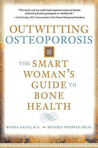 Outwitting Osteoporosis : The Smart Woman's Guide to Bone Health - Ronda Gates