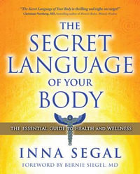 The Secret Language of Your Body : The Essential Guide to Health and Wellness - Inna Segal