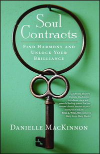 Soul Contracts : Find Harmony and Unlock Your Brilliance - Danielle MacKinnon