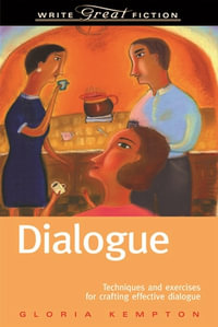 Dialogue : Techniques and Exercises for Crafting Effective Dialogue - Gloria Kempton