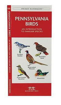 Pennsylvania Birds : A Folding Pocket Guide to Familiar Species - James Kavanagh