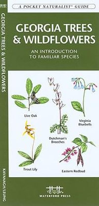 Georgia Trees & Wildflowers : A Folding Pocket Guide to Familiar Plants - James Kavanagh