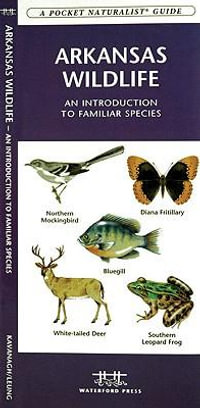 Arkansas Wildlife : A Folding Pocket Guide to Familiar Species - James Kavanagh