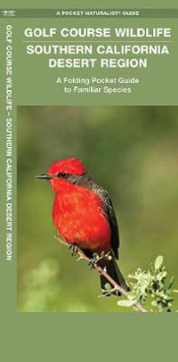 Golf Course Wildlife, Southern California Desert Region : A Folding Pocket Guide to Familiar Species - James Kavanagh