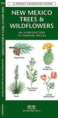 New Mexico Trees & Wildflowers : A Folding Pocket Guide to Familiar Species - James Kavanagh