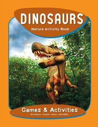 Dinosaurs Nature Activity Book : Nature Activity Book - James Kavanagh