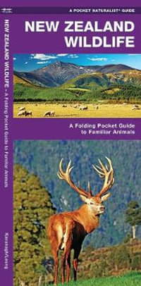 New Zealand Wildlife : A Folding Pocket Guide to Familiar Animals - James Kavanagh