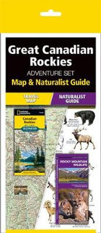 The Great Canadian Rockies Adventure Set : Map and Naturalist Guide