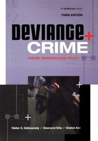 Deviance and Crime : Theory, Research and Policy - Walter S. DeKeseredy