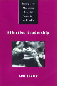 Effective Leadership : Strategies for Maximizing Executive Productivity and Health - Len Sperry