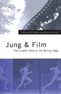 Jung and Film : Post-Jungian Takes on the Moving Image - Christopher Hauke